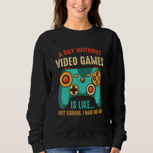 Sudadera Un día sin videojuegos es como un jugador