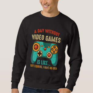 Sudadera Un día sin videojuegos es como un jugador