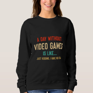 Sudadera Un día sin videojuegos es como un jugador divertid