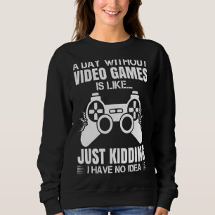 Sudadera Un día sin videojuegos es como un videojugador