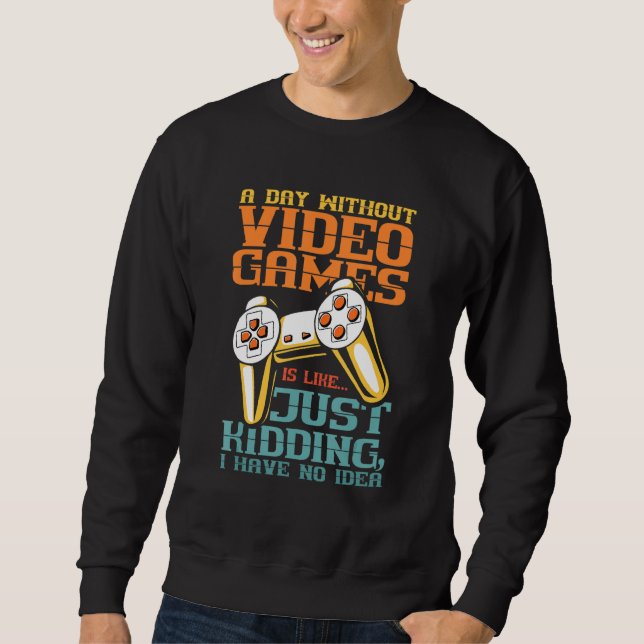 Sudadera Un día sin videojuegos no tengo idea (Anverso)