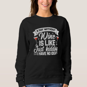 Sudadera Un Día Sin Vino Es Como Un Crimen No Tengo