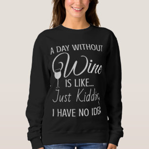 Sudadera Un Día Sin Vino Es Como Un Crimen No Tengo