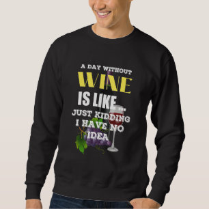 Sudadera Un Día Sin Vino Es Como Un Crimen No Tengo
