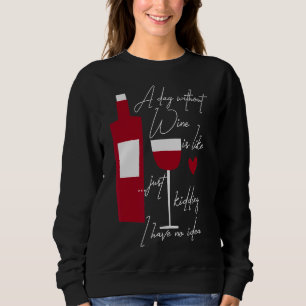 Sudadera Un Día Sin Vino Es Como Un Crimen No Tengo