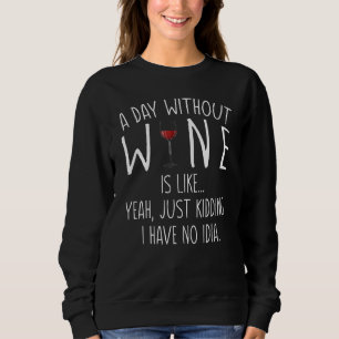 Sudadera Un Día Sin Vino Es Como Un Crimen No Tengo