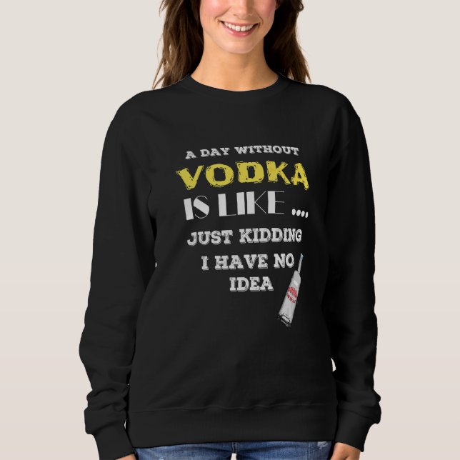 Sudadera Un día sin Vodka es como un simple secuestro, no t (Anverso)