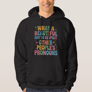 Sudadera Un hermoso día para respetar los pronombres de otr