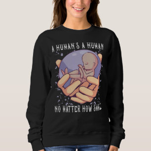 Sudadera Un humano es humano, no importa lo pequeño que sea