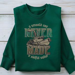 Sudadera Un mar suave nunca hizo una hábil camiseta mariner