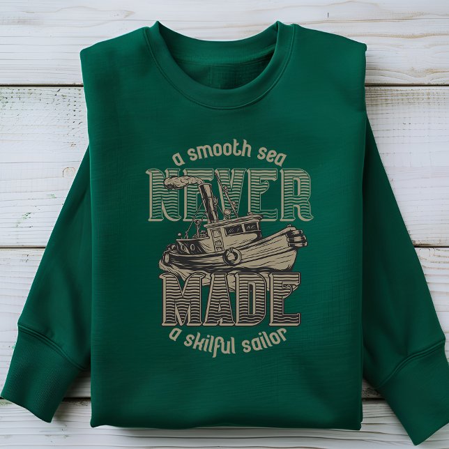 Sudadera Un mar suave nunca hizo una hábil camiseta mariner (Subido por el creador)