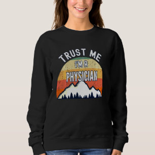 Sudadera Un Médico Gracioso Confía En Mí, Soy Médico.
