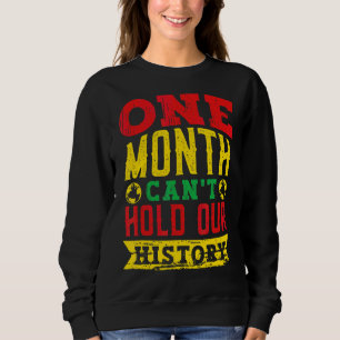 Sudadera Un mes no puede tener a nuestro historiador negro