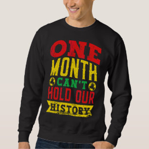 Sudadera Un mes no puede tener a nuestro historiador negro