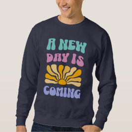 Sudadera Un Nuevo Día Está Llegando