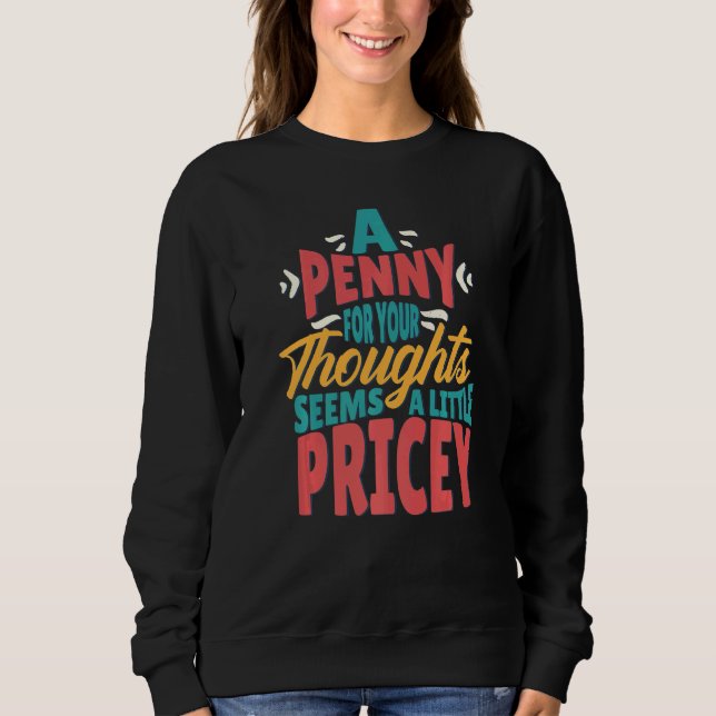 Sudadera Un Penny Para Tus Pensamientos Parece Un Poco De P (Anverso)