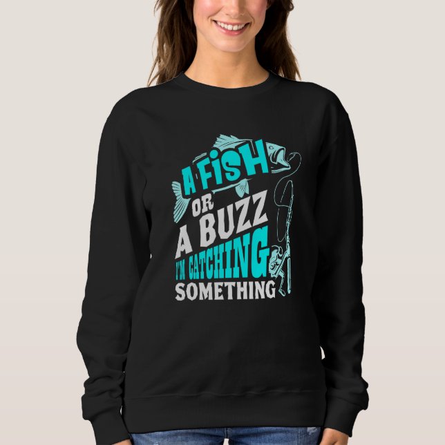 Sudadera Un Pescado O Un Buzz Estoy Capturando Algo Pescand (Anverso)