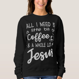 Sudadera Un Poco De Café Y Todo Un Montón De Jesús