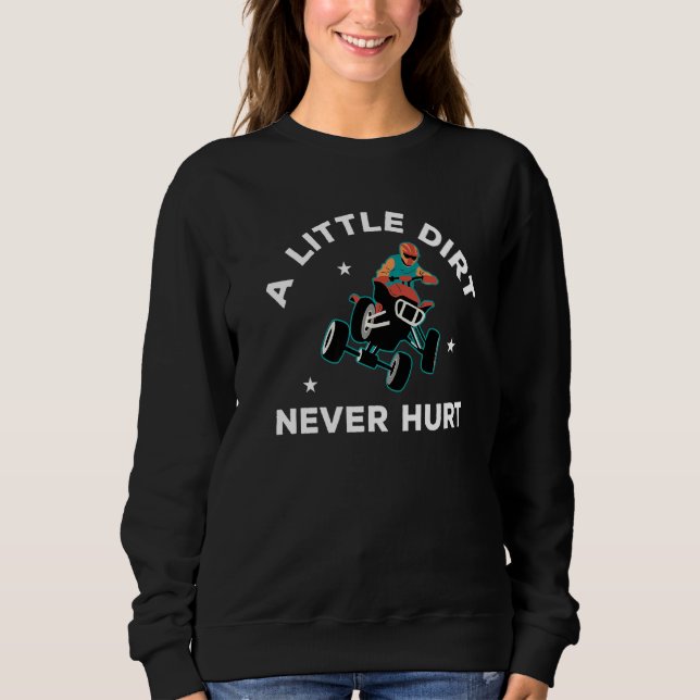 Sudadera Un Poco De Suciedad Nunca Lastima A Atv Quad Biker (Anverso)