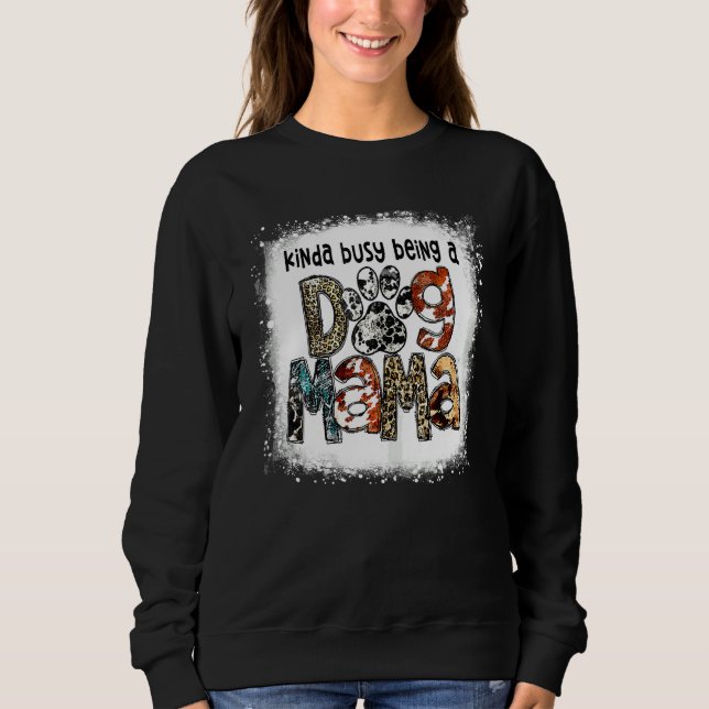 Sudadera Un Poco Ocupado Como Un Perro Mamá Leopardo (Anverso)