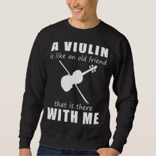 Sudadera Un violín es como un viejo amigo que está con