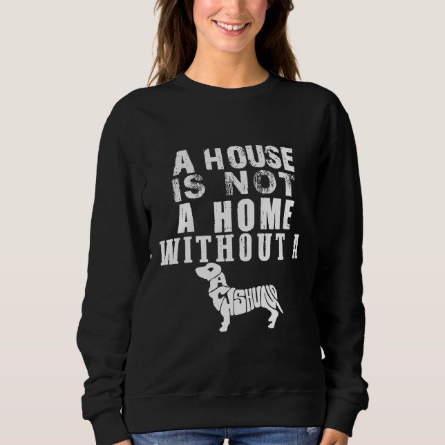 Sudadera Una Casa No Es Un Hogar Sin Un Dachshund (Anverso)