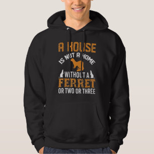 Sudadera Una Casa No Es Un Hogar Sin Un Diseño Ferret Amp