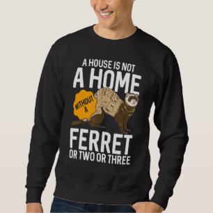 Sudadera Una Casa No Es Una Casa Sin Ferret