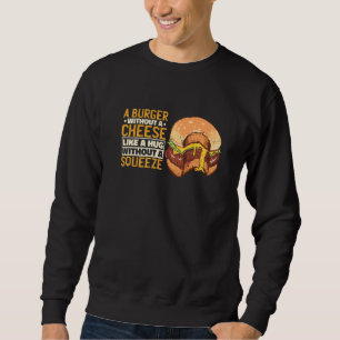 Sudadera Una Hamburguesa Sin Un Queso Como Un Abrazo Sin Un