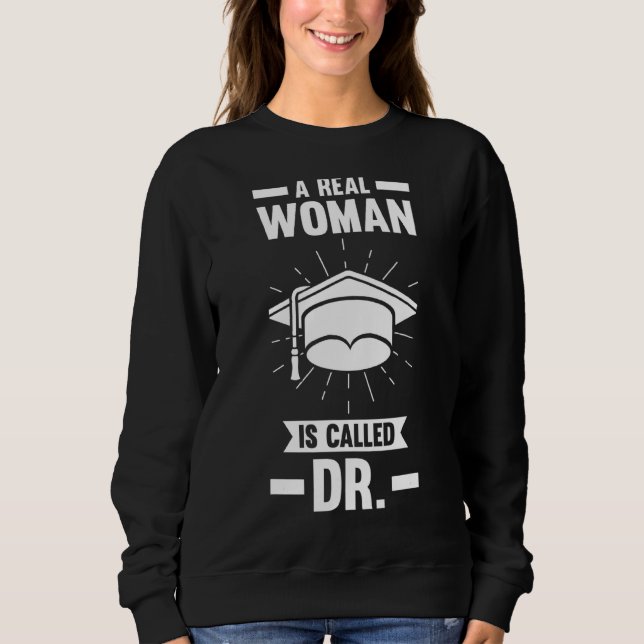 Sudadera Una Mujer Real Se Llama Dra. Médica Phd Student (Anverso)