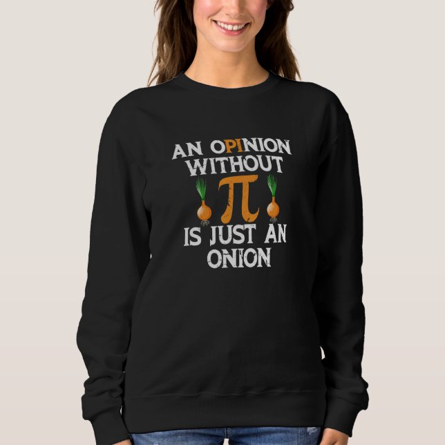 Sudadera Una Opinión Sin Pi Es Sólo Una Cebolla 3 14 Mathem (Anverso)