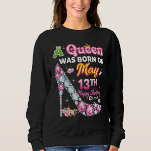 Sudadera Una Reina Nació El 13 De Mayo 13 Aniversario Feliz