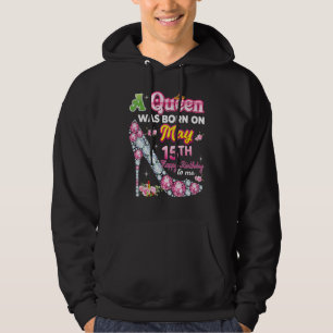 Sudadera Una Reina Nació El 15 De Mayo 15 Feliz Cumpleaños 