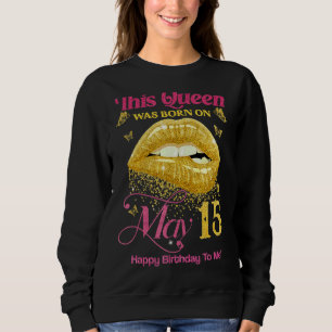 Sudadera Una Reina Nació El 15 De Mayo Feliz Cumpleaños Par