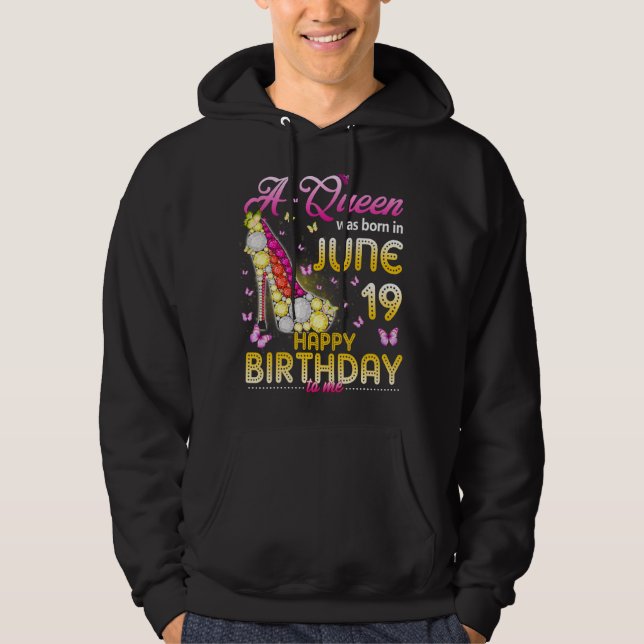 Sudadera Una Reina Nació El 19 De Junio Feliz Cumpleaños Pa (Anverso)