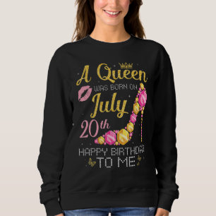 Sudadera Una Reina Nació El 20 De Julio Feliz Cumpleaños Pa