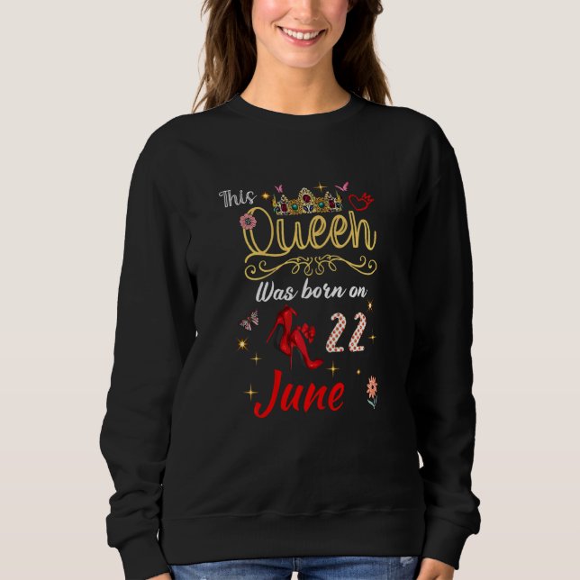 Sudadera Una Reina Nació El 22 De Junio 22 De Junio Día 1 (Anverso)
