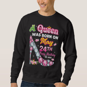 Sudadera Una Reina Nació El 24 De Mayo 24 Feliz Cumpleaños 