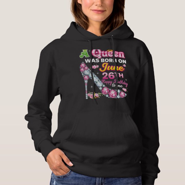 Sudadera Una Reina Nació El 26 De Junio 26 Feliz Cumpleaños (Anverso)