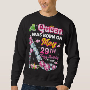 Sudadera Una Reina Nació El 29 De Mayo 29 Feliz Cumpleaños 