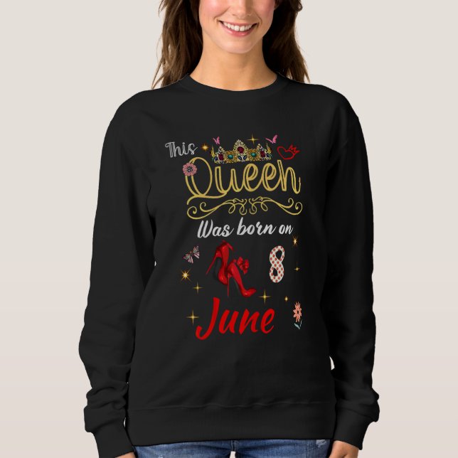Sudadera Una Reina Nació El 8 De Junio Cumpleaños 8 De Juni (Anverso)