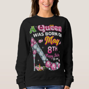 Sudadera Una Reina Nació El 8 De Mayo Feliz Cumpleaños Para