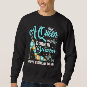 Sudadera Una Reina Nació En Diciembre Feliz Cumpleaños A Mí