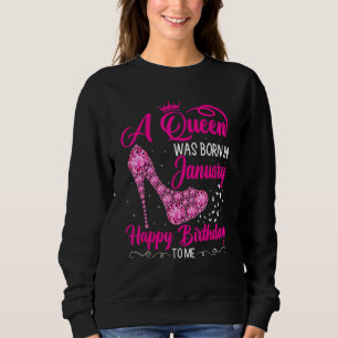 Sudadera Una Reina Nació En Enero Feliz Cumpleaños.