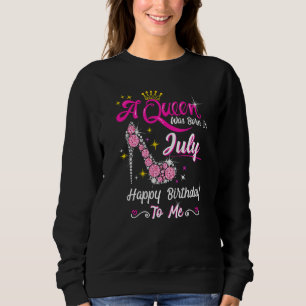 Sudadera Una Reina Nació En Julio Feliz Cumpleaños Para Mí 