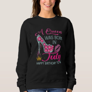 Sudadera Una Reina Nació En Julio Feliz Cumpleaños Para Mí