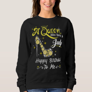 Sudadera Una Reina Nació En Julio Feliz Cumpleaños Para Mí 
