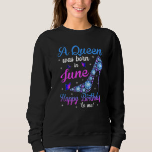 Sudadera Una Reina Nació En Junio Feliz Cumpleaños Para Mí