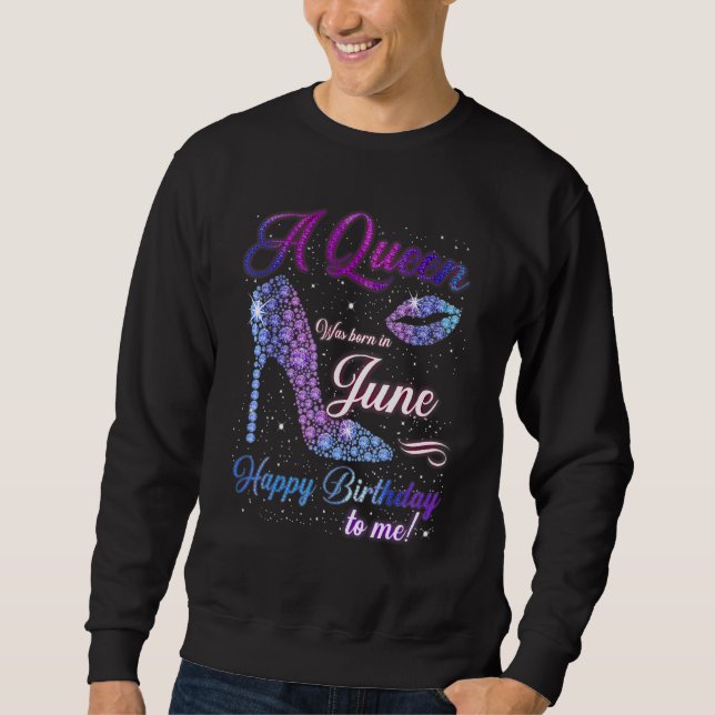 Sudadera Una Reina Nació En Junio Feliz Cumpleaños Para Mí  (Anverso)