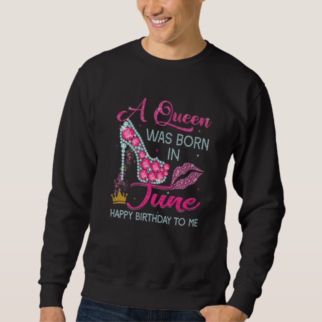 Sudadera Una Reina Nació En Junio Feliz Cumpleaños Para Mí  (Anverso)